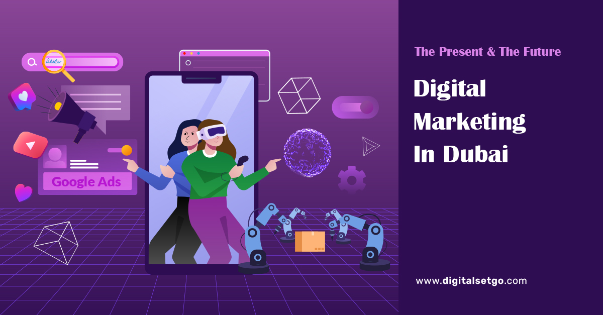Digital Marketing in Dubai: The present & the future.